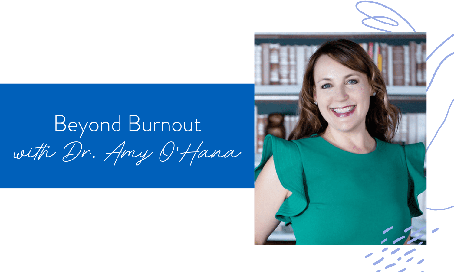 Ep. 147: Beyond Burnout with Dr. Amy O'Hana