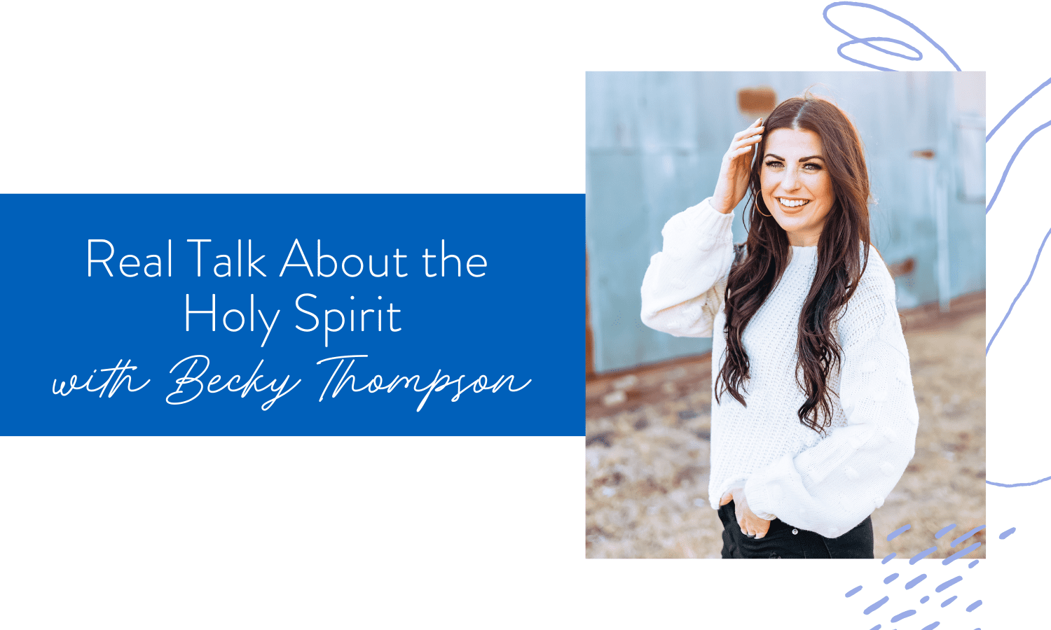 Ep. 148: Real Talk about the Holy Spirit with Becky Thompson