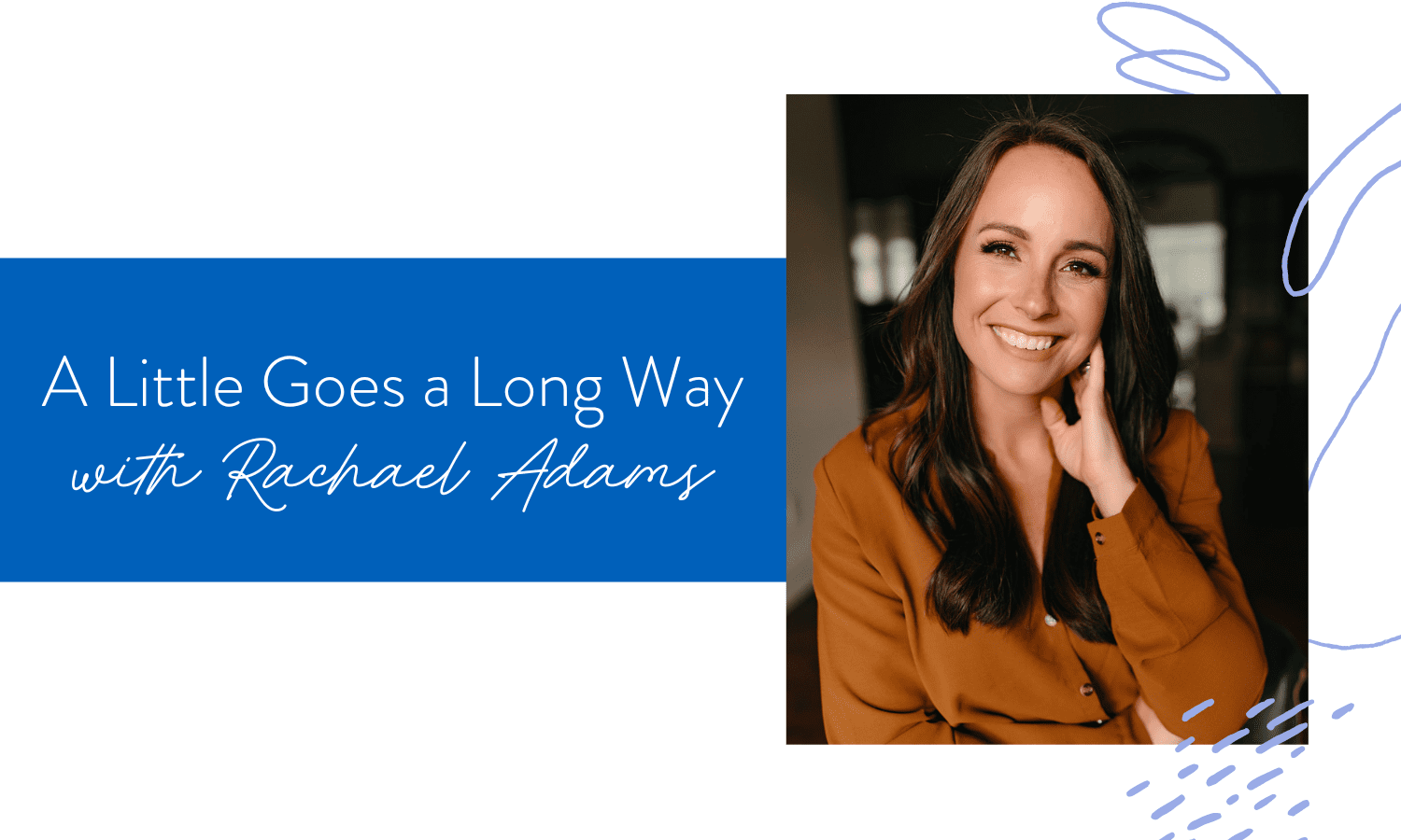 Ep. 154: A Little Goes a Long Way with Rachael Adams