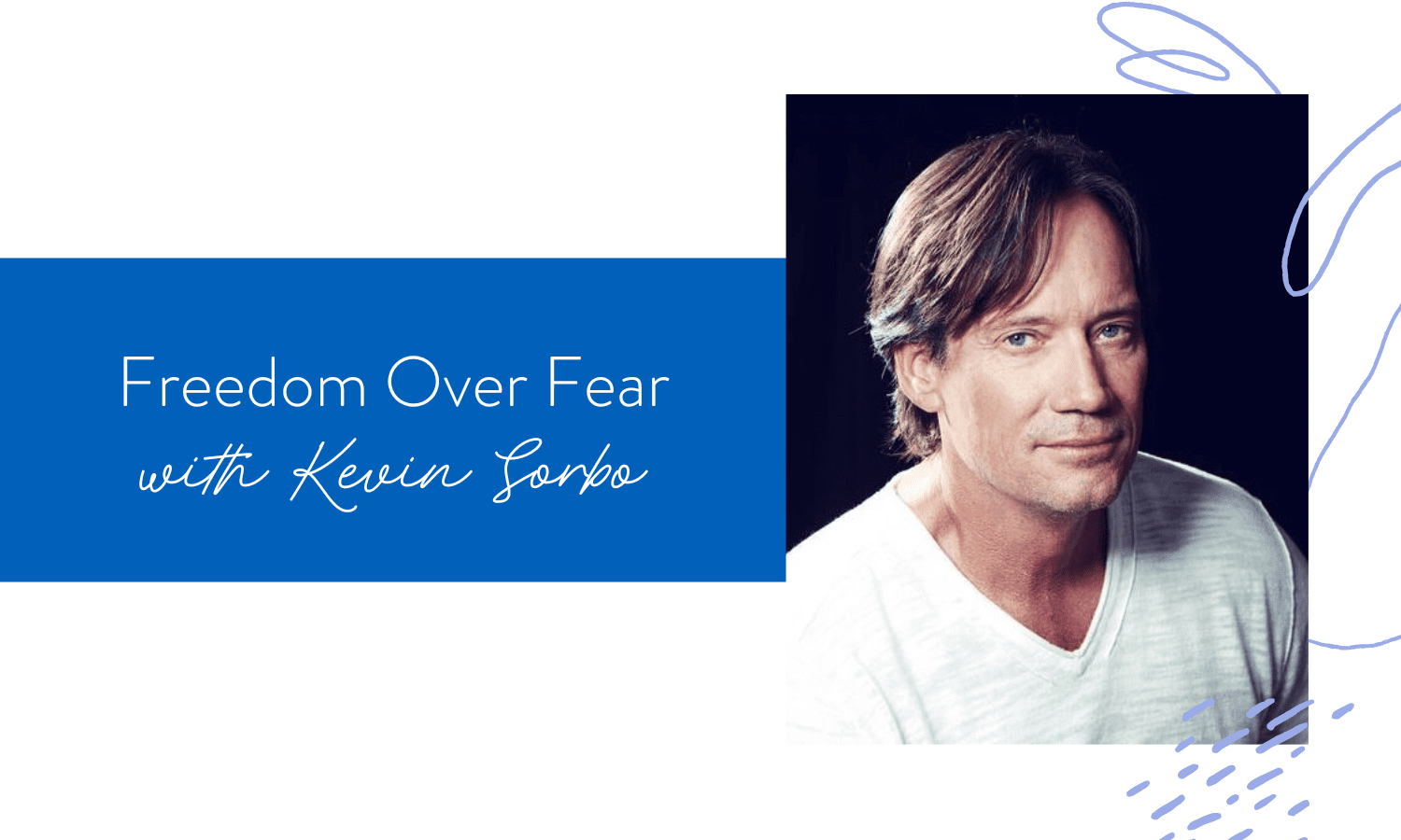 Ep. 159: Freedom Over Fear with Kevin Sorbo