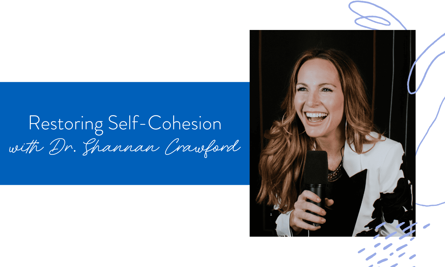 Ep. 170: Restoring Self-Cohesion with Dr. Shannan Crawford