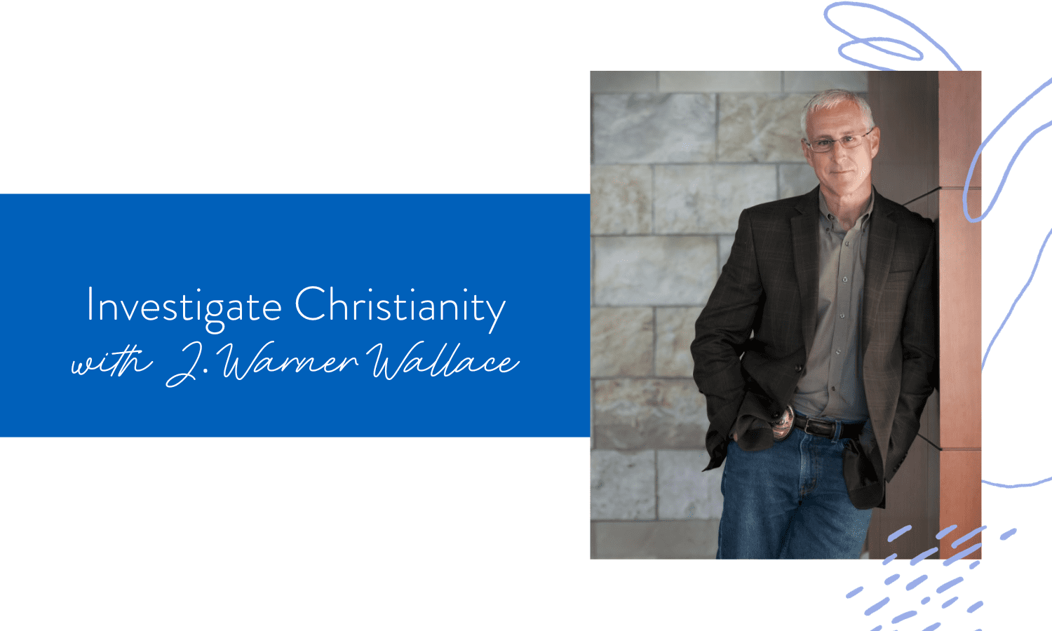 Ep. 177: Investigate Christianity with J. Warner Wallace