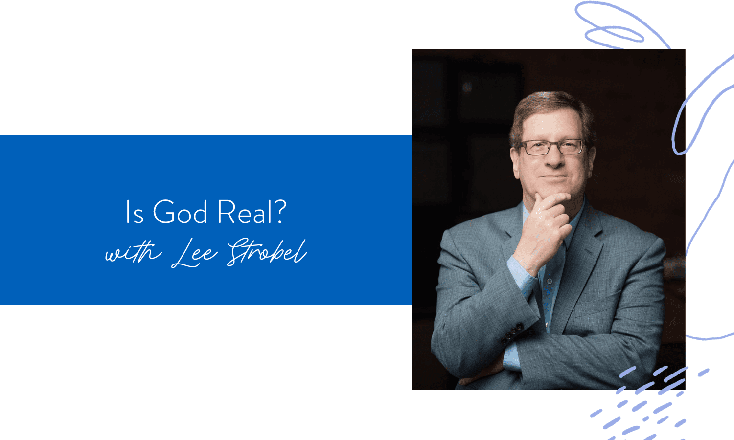 Ep. 178: Is God Real? with Lee Strobel