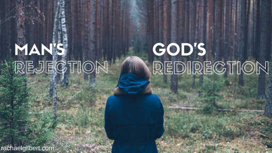 Man's Rejection, God's Redirection