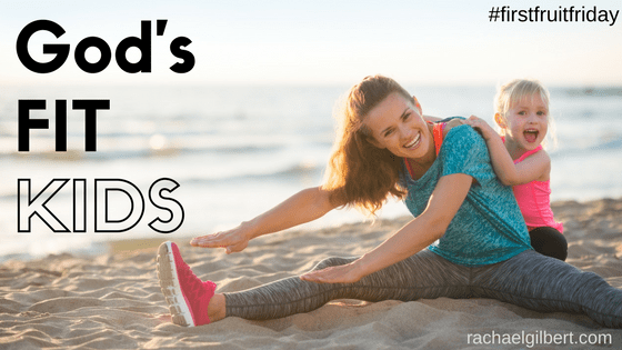 God's Fit Kids: Training Kindness {#firstfruitfriday}