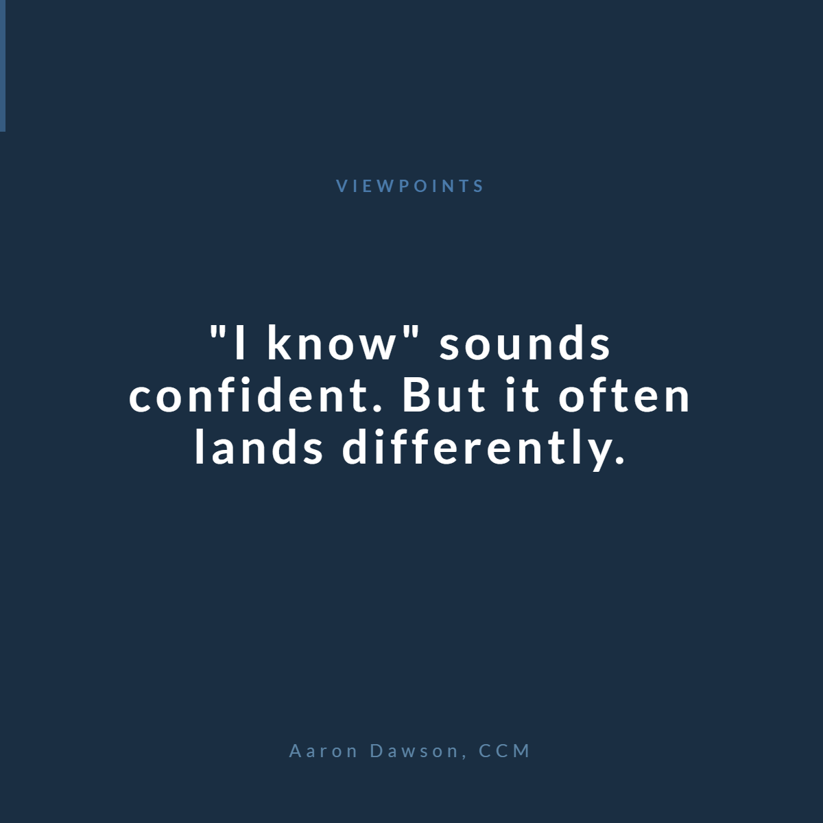 What People Hear When You Say “I Know”