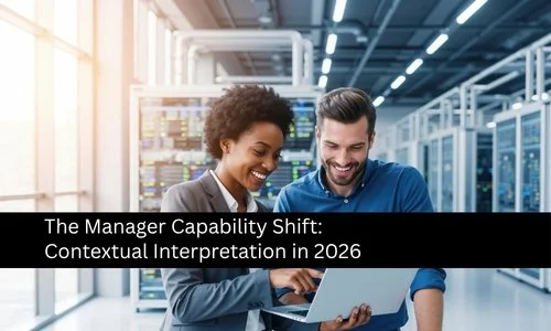 The Manager Capability Shift: Cognitive Load Governance in 2026