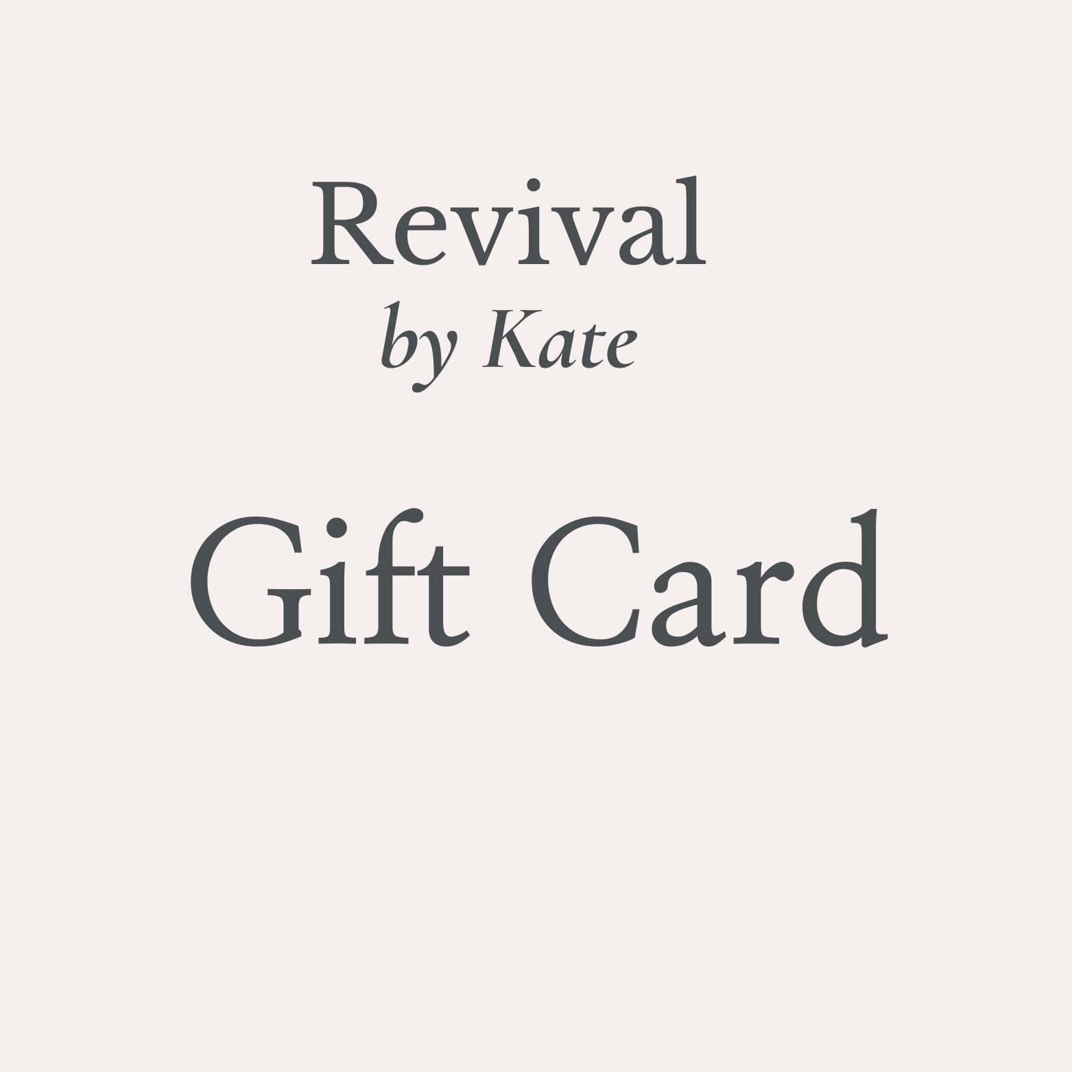Revival by Kate Gift Card