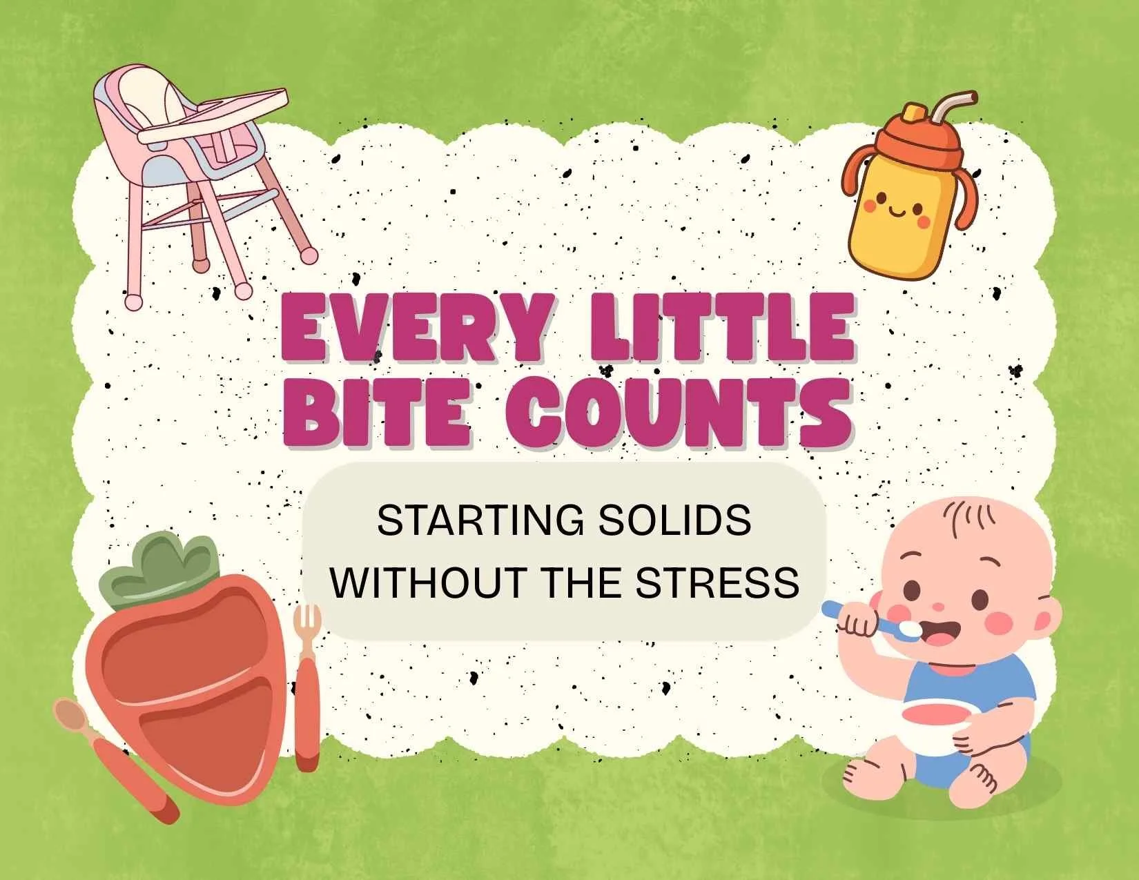 Every Little Bite Counts: Starting Solids Without the Stress
