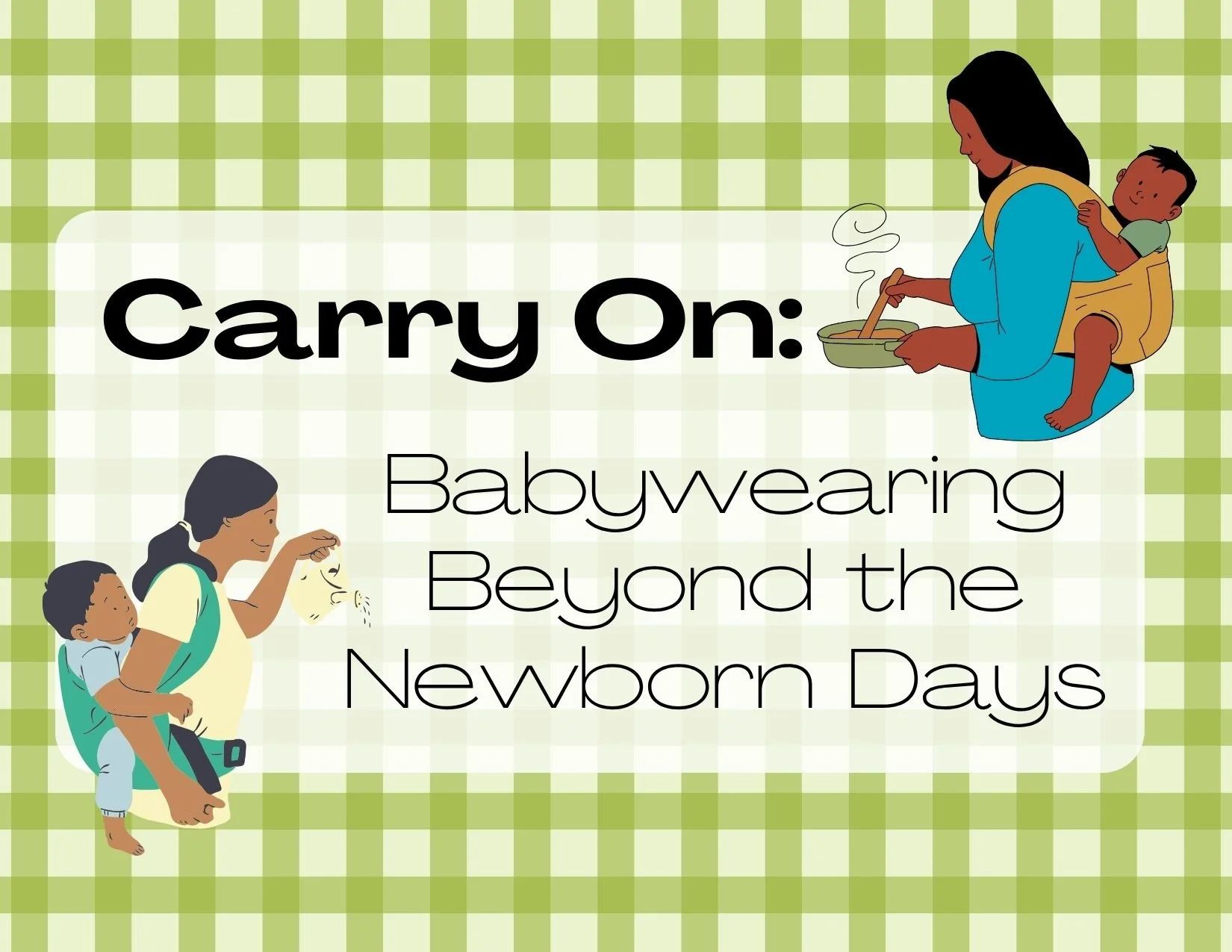 Carry On: Babywearing Beyond the Newborn Days