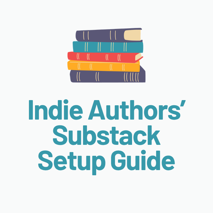 Indie Authors' Guide to Substack Setup