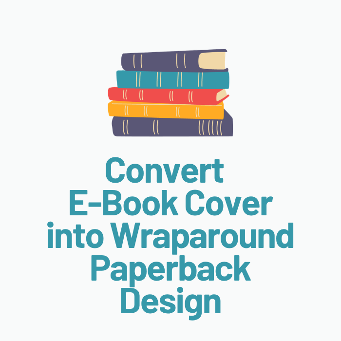 Convert Your E-Book Front Cover into a Wraparound Paperback Cover