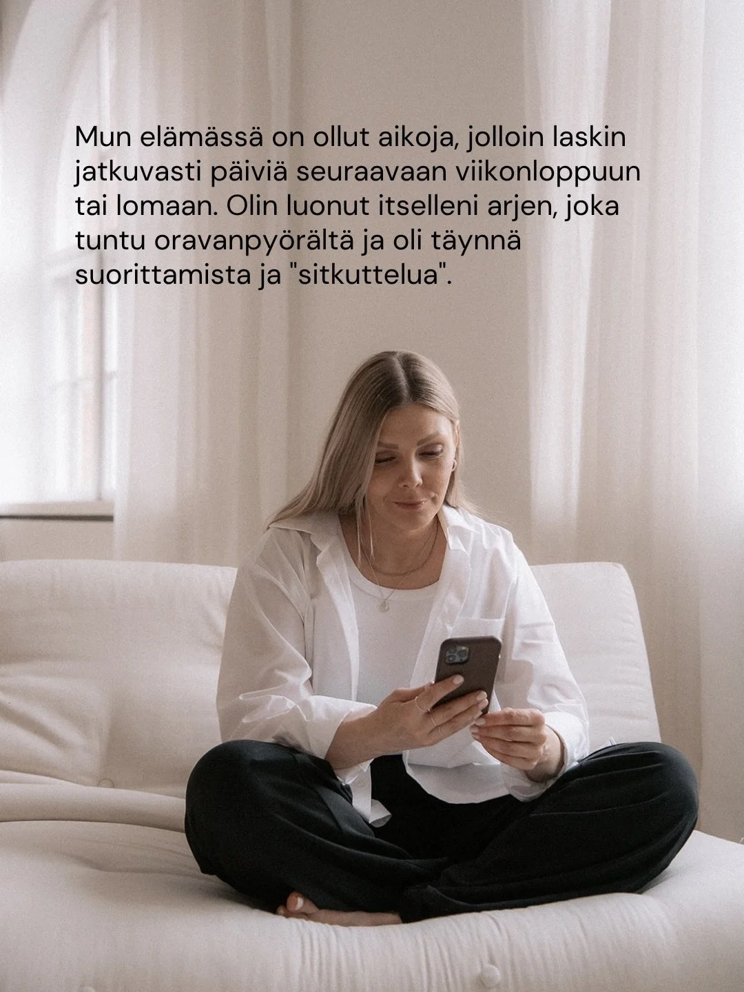 Mun el&auml;m&auml;ss&auml; on ollut aikoja, jolloin laskin jatkuvasti p&auml;ivi&auml; seuraavaan viikonloppuun tai lomaan. Olin luonut itselleni arjen, joka tuntu oravanpy&ouml;r&auml;lt&auml; ja oli t&auml;ynn&auml; suorittamista ja &rdquo;sitkutt