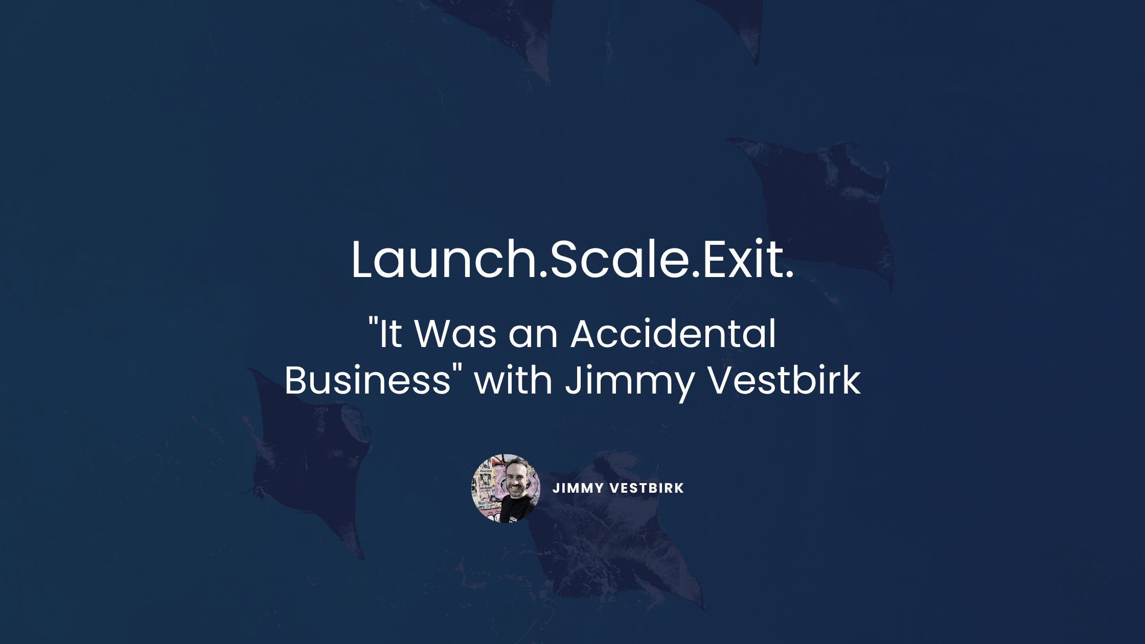 It was an accidental business with Jimmy Vestbirk