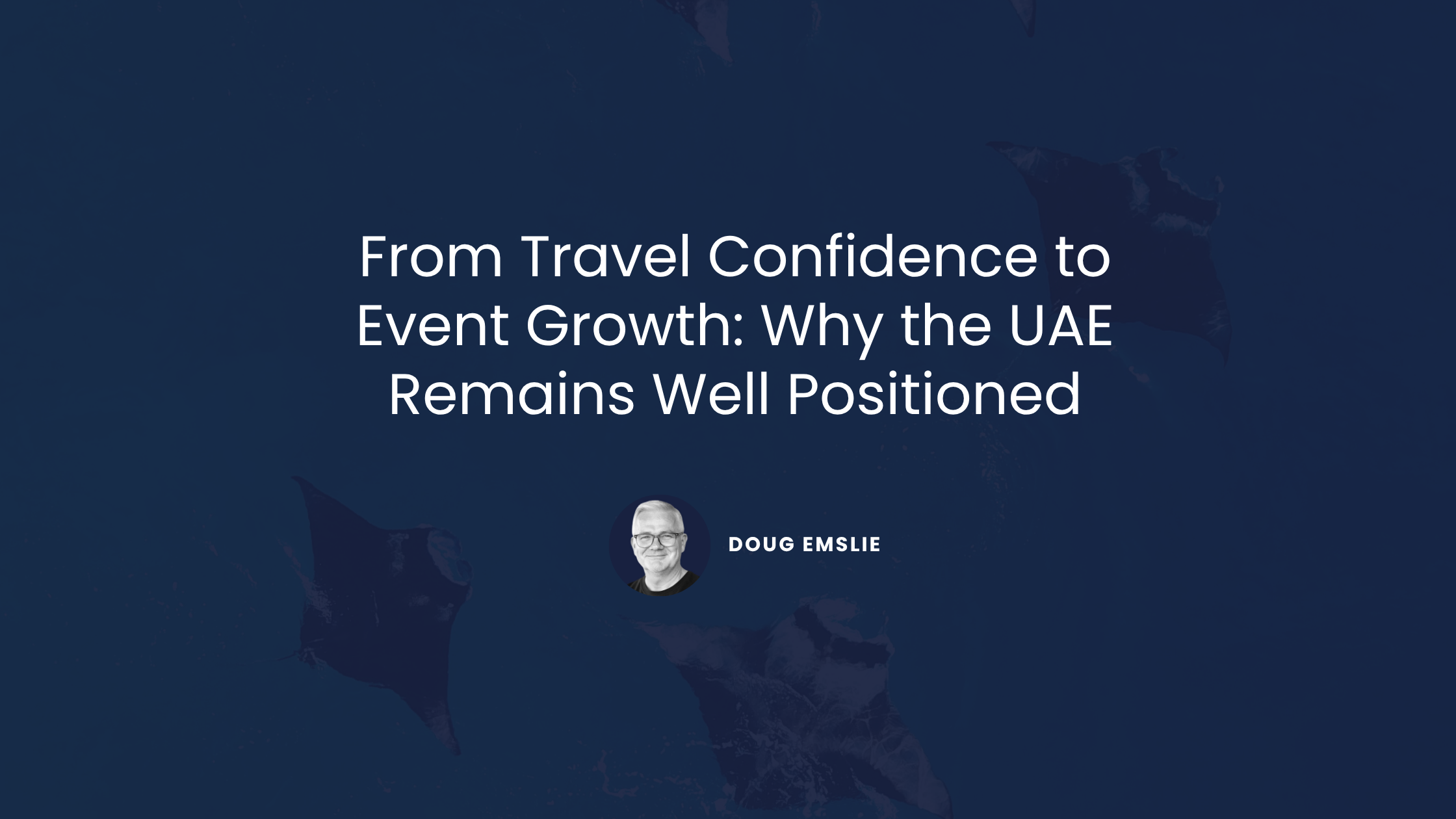 From Travel Confidence to Event Growth: Why the UAE Remains Well Positioned