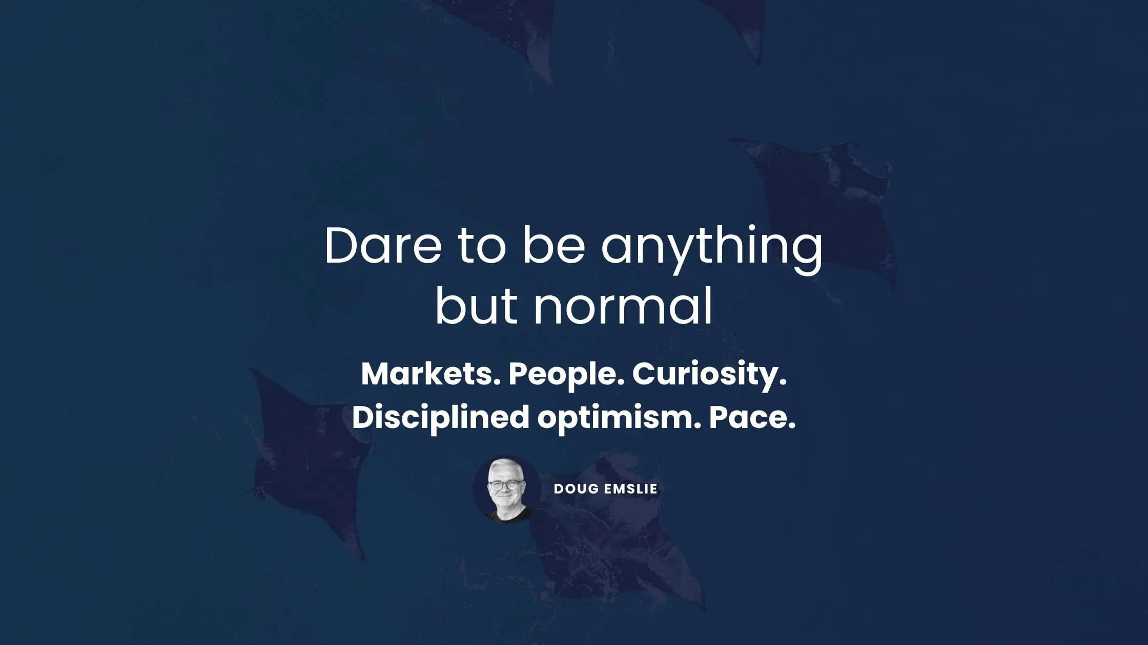 Dare to be anything but normal with Doug Emslie