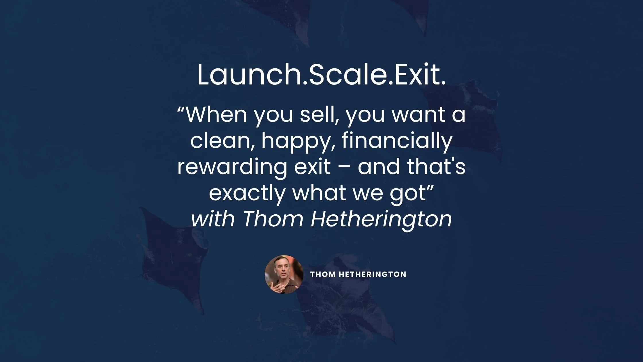 Launch Scale Exit Thom Hetherington Blog Banner