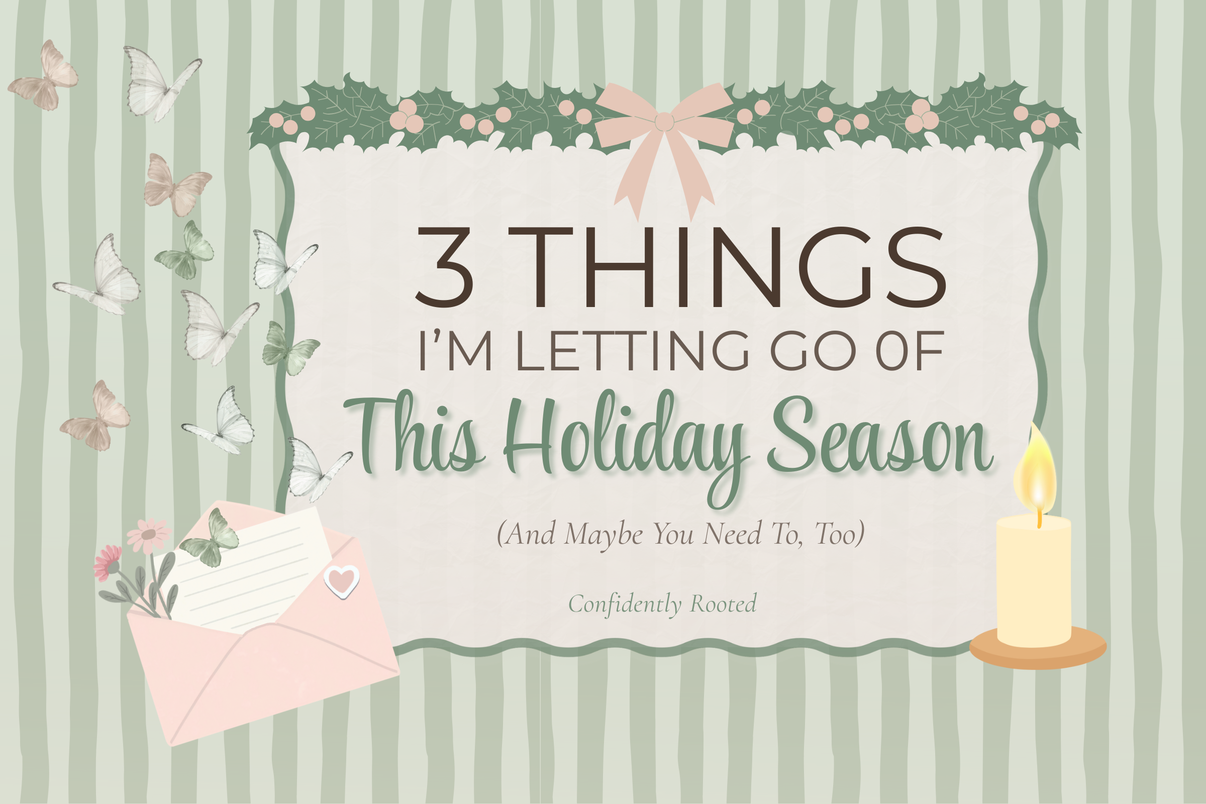 3 Things I’m Letting Go of This Holiday Season (And Maybe You Need To, Too)