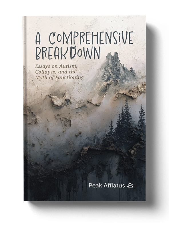Book cover titled "A Comprehensive Breakdown: Essays on Autism, Collapse, and the Myth of Functioning" by Peak Afflatlus, featuring mountain and landscape artwork in shades of gray, white, and black.