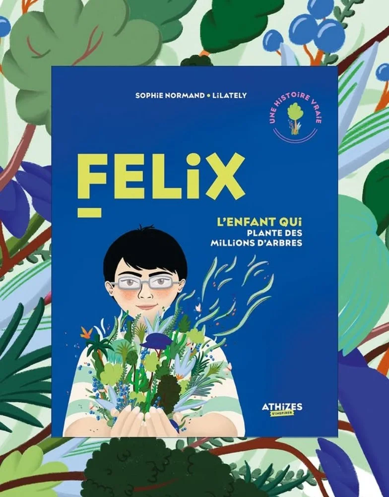 Livre ⸱ Felix, l’enfant qui plante des millions d’arbres