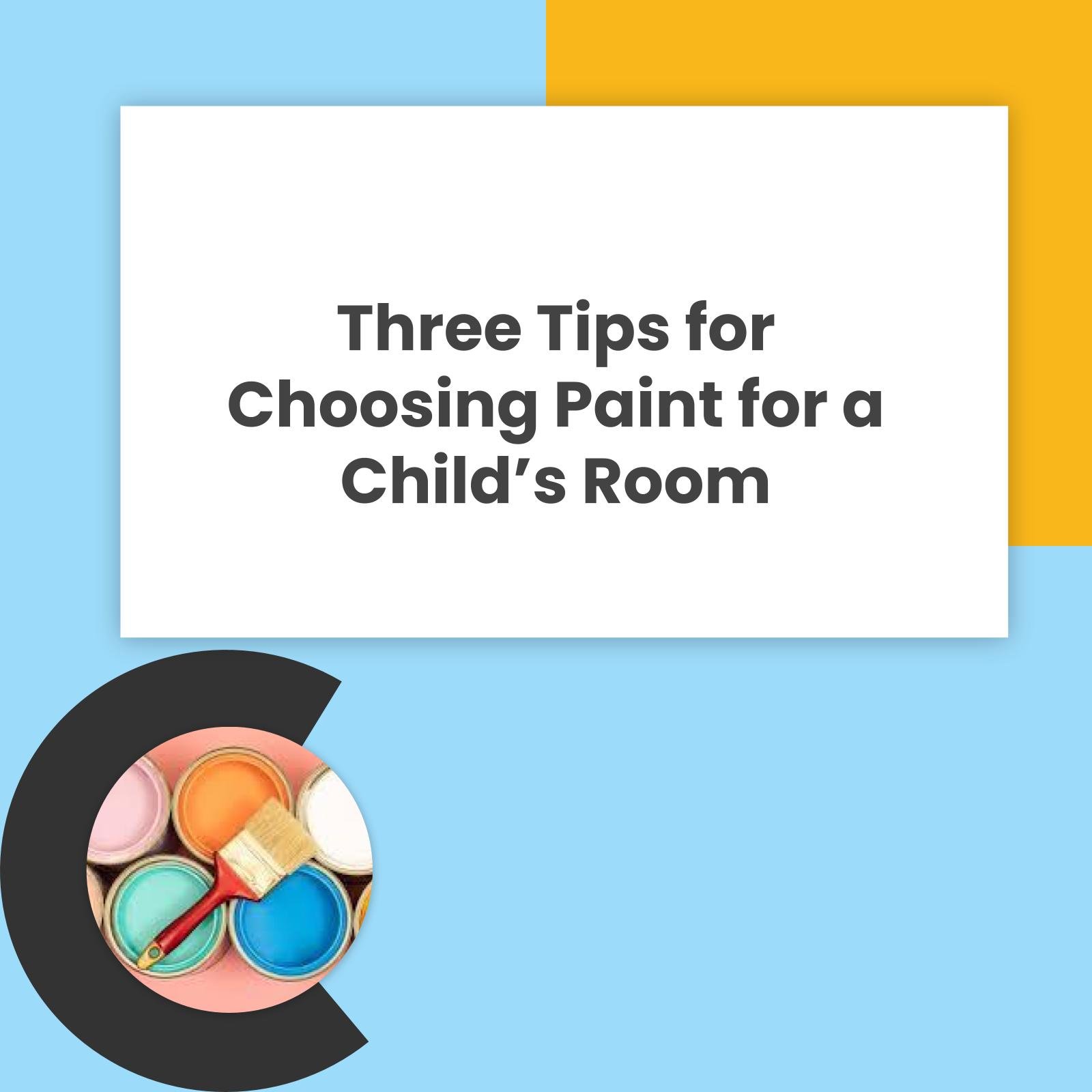 Three Tips for Choosing Paint for a child's Room