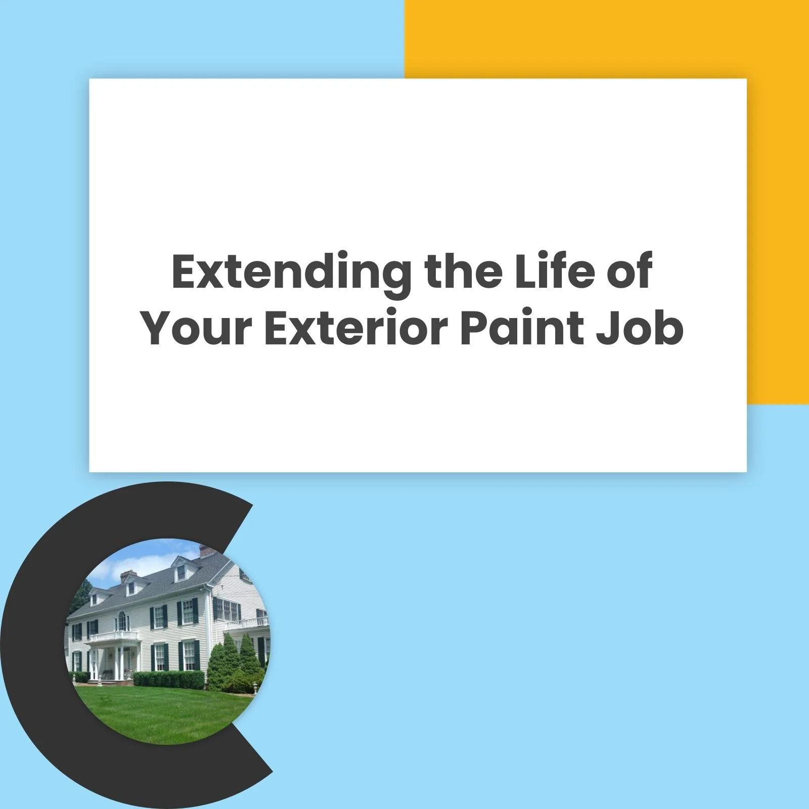 Extending the life of your exterior paint job