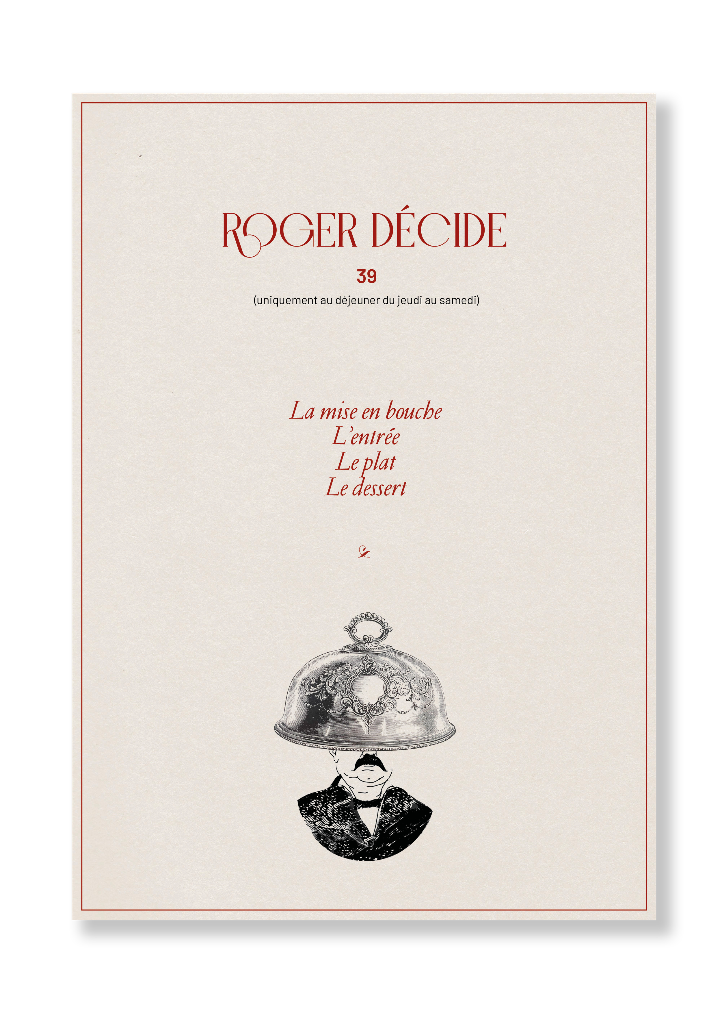Menu de restaurant avec le titre "Roger Décide" et numérotation 39, listant les étapes du repas : La mise en bouche, L'entrée, Le plat, Le dessert, avec une illustration d'un homme portant un couvre-chef en forme de cloche.