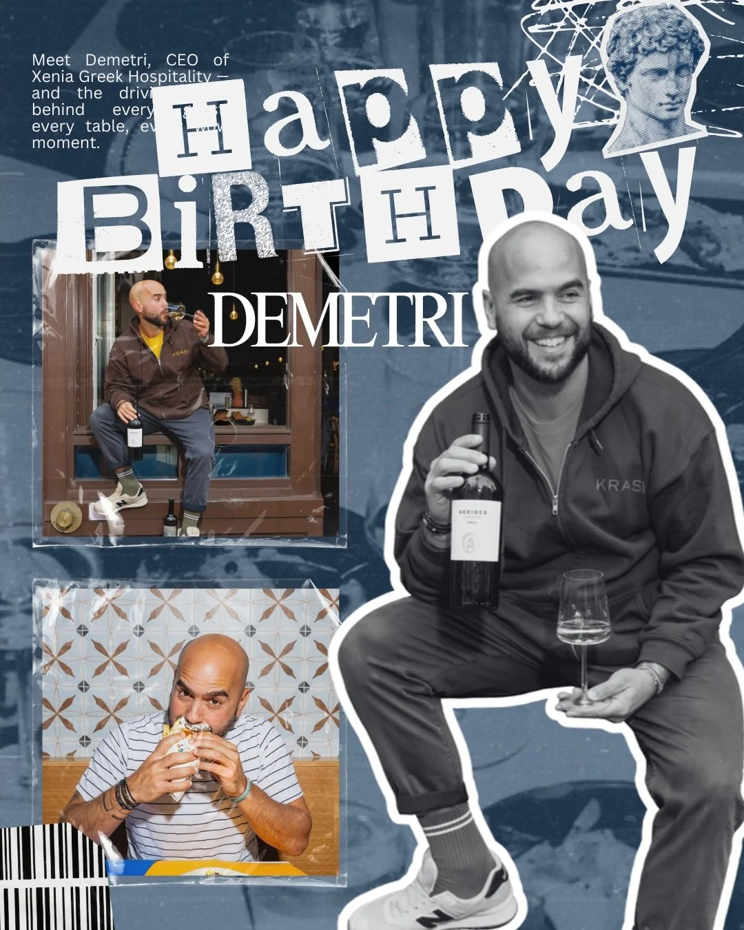 Happy Birthday to our fearless leader (and walking idea machine).
Meet Demetri, CEO of Xenia Greek Hospitality and the driving force behind every guest, every table, every wow moment.

Rooted in Greek values and fueled by about five brainstorms befor