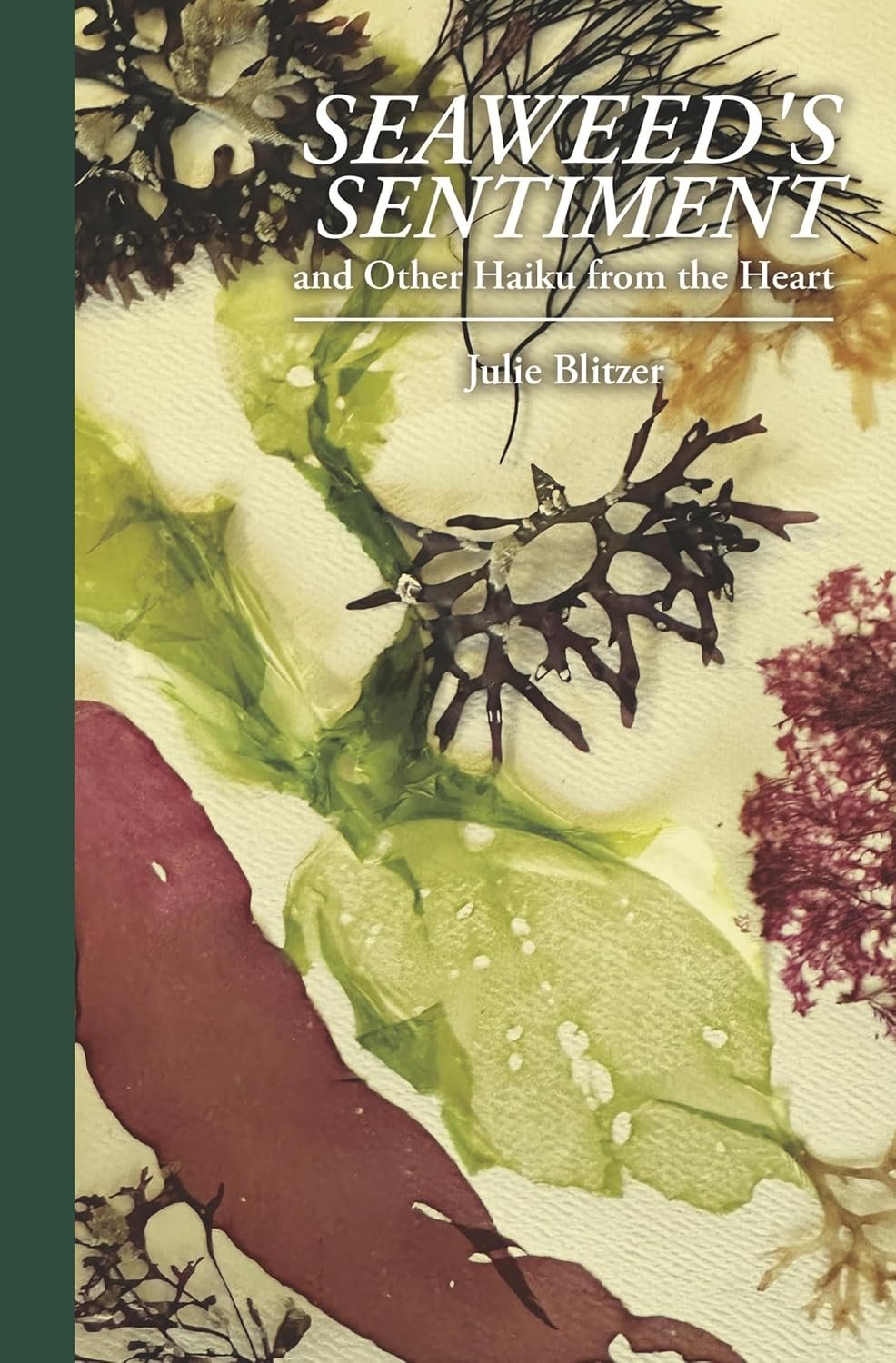 Book cover titled 'Seaweed's Sentiment and Other Haiku from the Heart' by Julie Blitzer, featuring an abstract design with seaweed, leaves, and natural elements in green, brown, and beige tones.