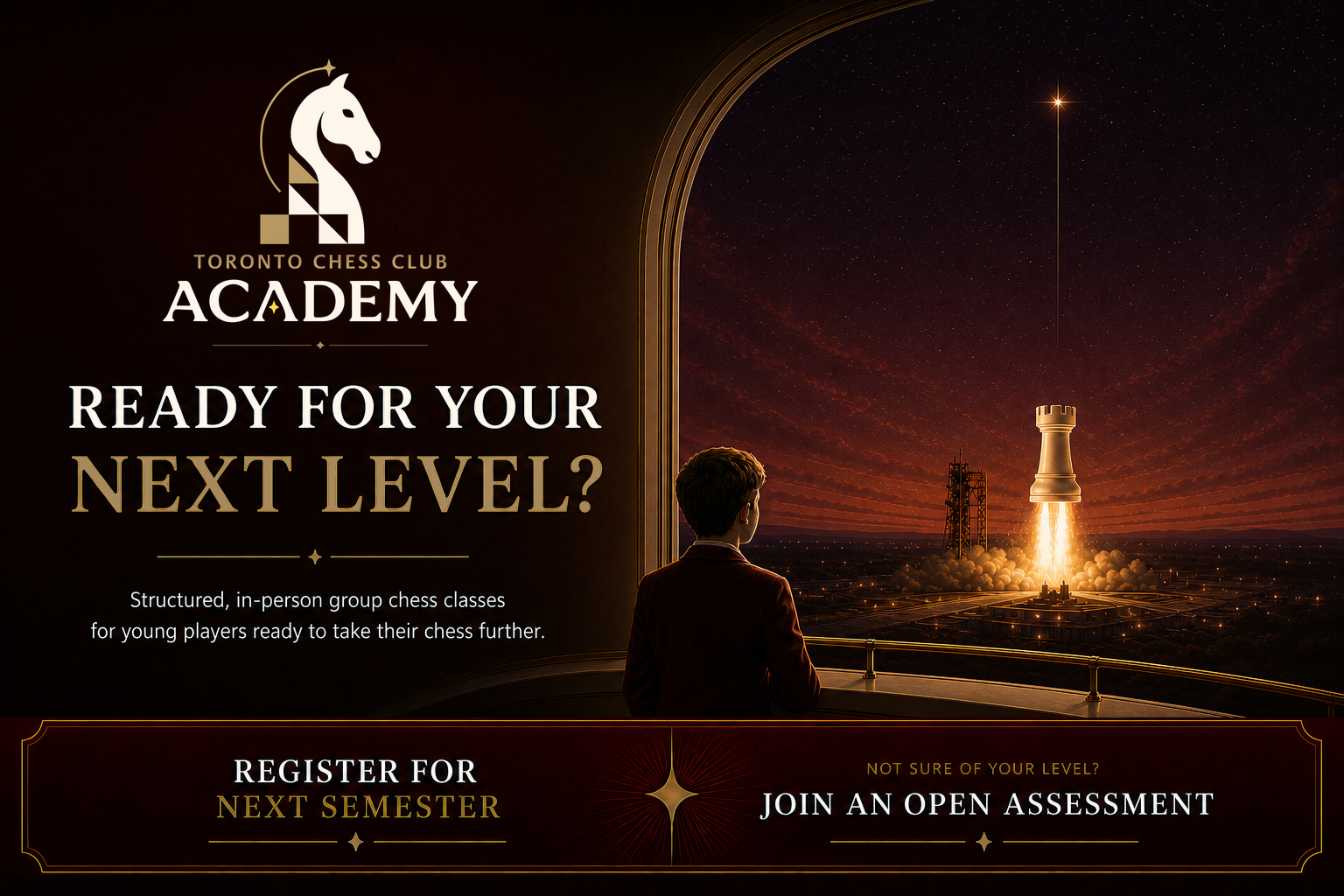Toronto Chess Club Academy. Ready for your next level? Structured, in-person group chess classes for young players ready to take their chess further. A young student watches a rook launch toward the stars.