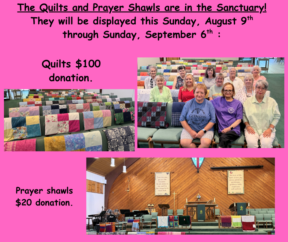 Quilts and Prayer Shawls are in the Sanctuary.