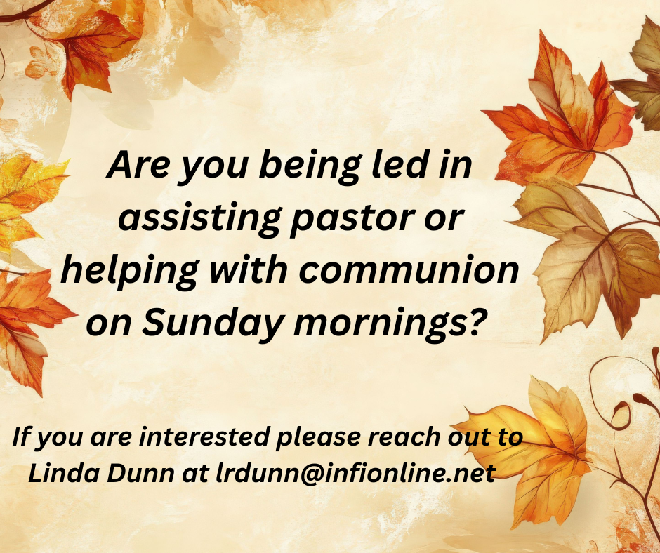Are you being led to in assisting pastor or helping with communion on Sunday mornings?