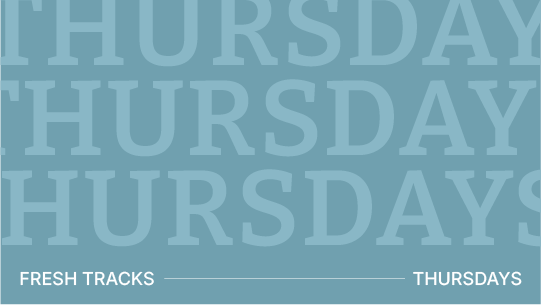 Fresh Tracks Thursdays 