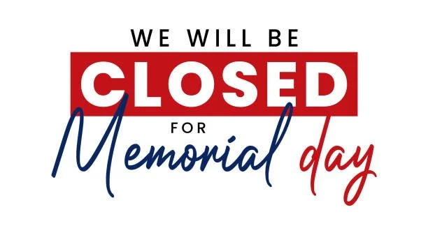 We will be closed May 25, 2026