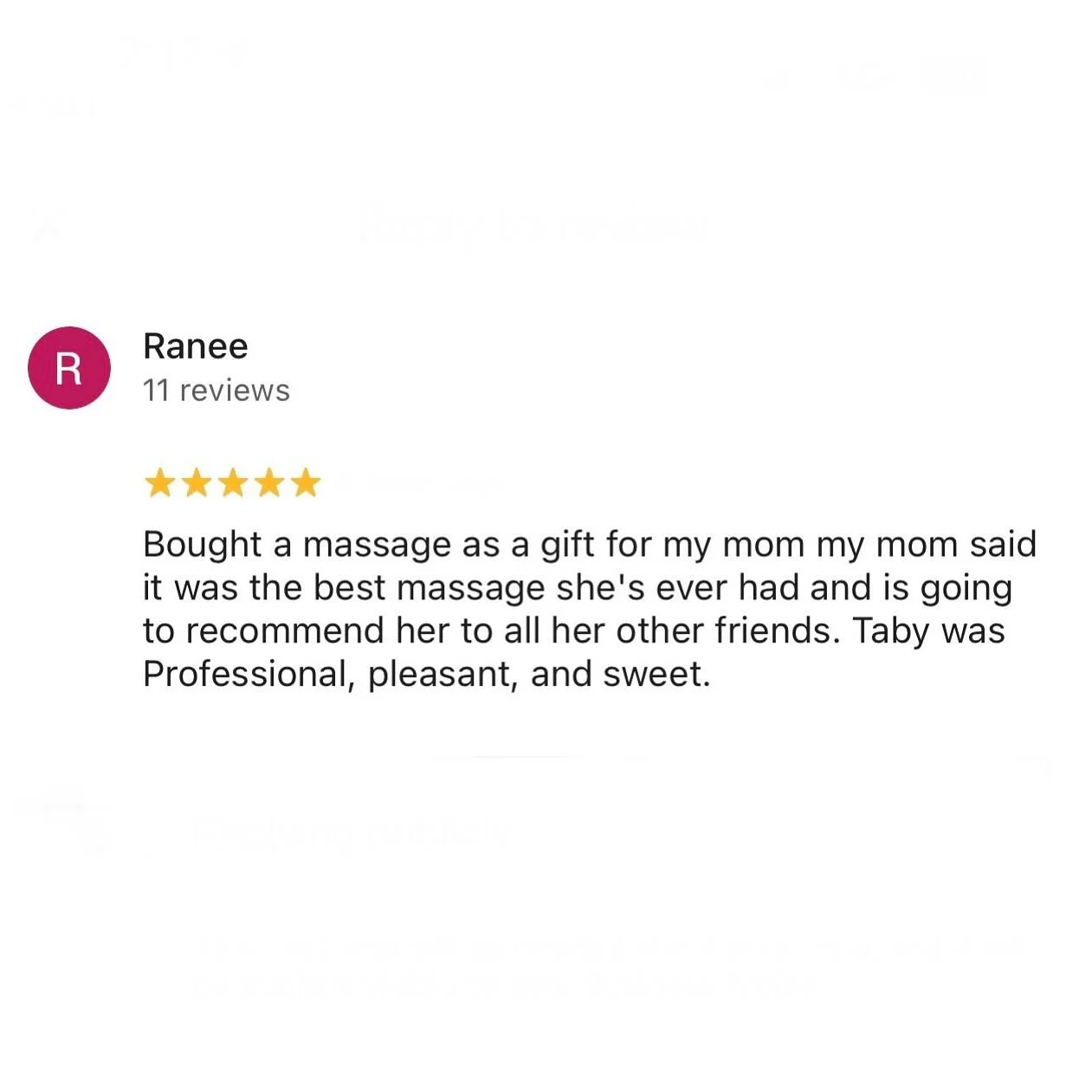 Thank you for your feedback, Ranee. We are thrilled to know your mother enjoyed her birthday massage with Taby!