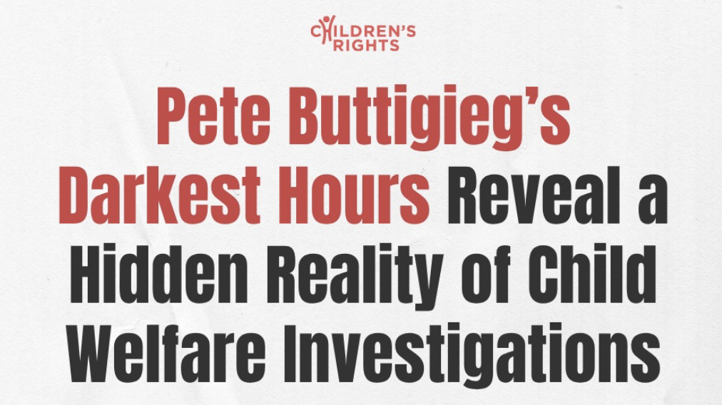 "Pete Buttigieg's Darkest Hours Reveal A Hidden Reality of Child Welfare Investigations" (Children's Rights)