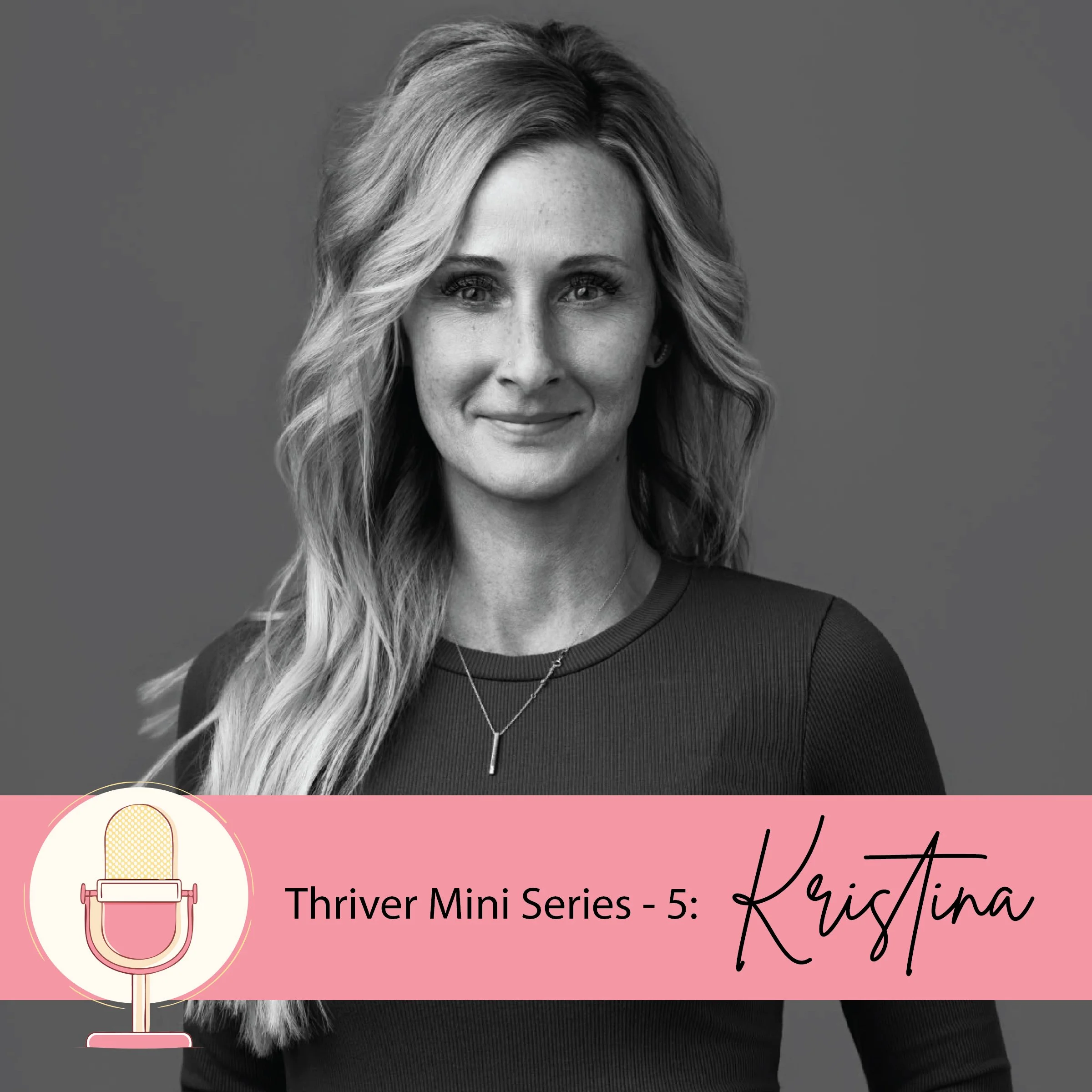 Thriver Mini Series - 5: Kristina Billig