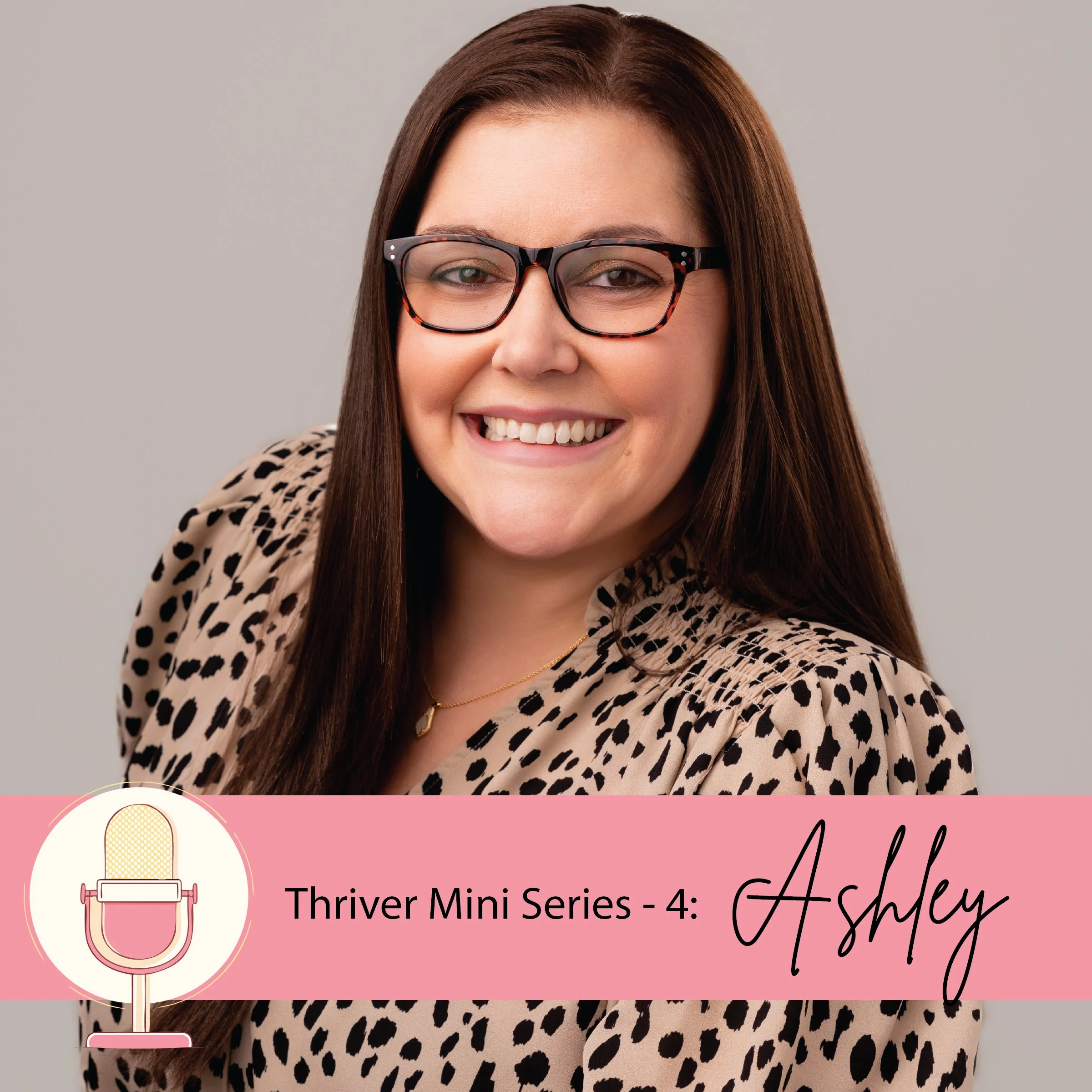 Thriver Mini Series - 4: Ashley Schepers