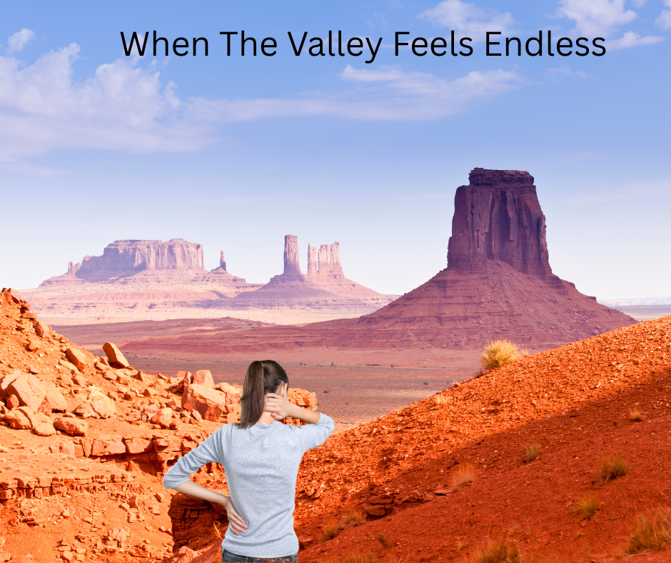 When The Valley Feels Endless