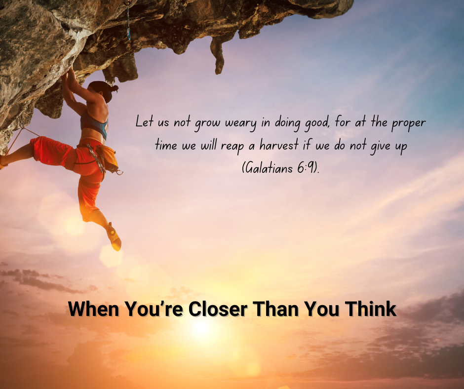 When You’re Closer Than You Think