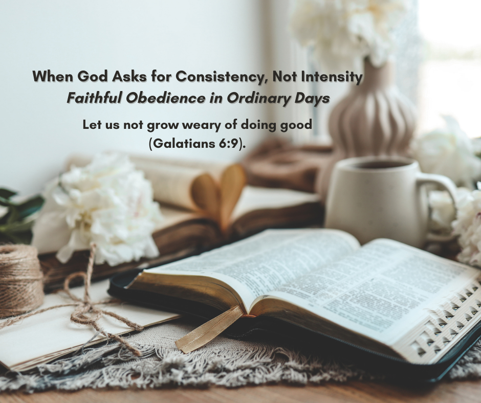 When God Asks for Consistency, Not Intensity