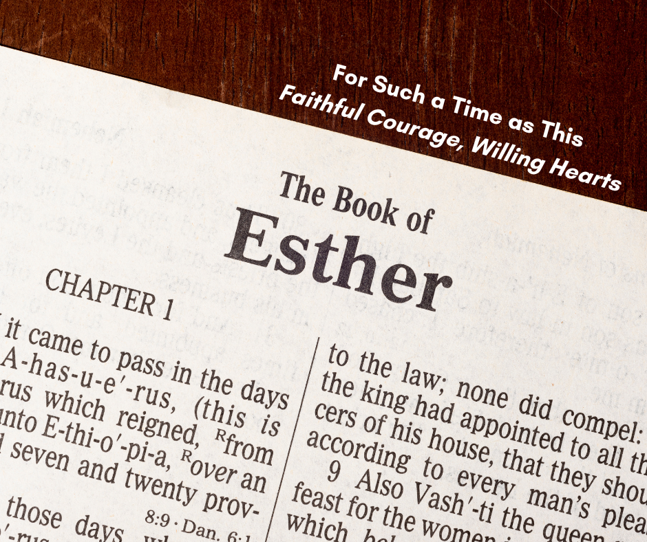 For Such a Time as This: Faithful Courage, Willing Hearts