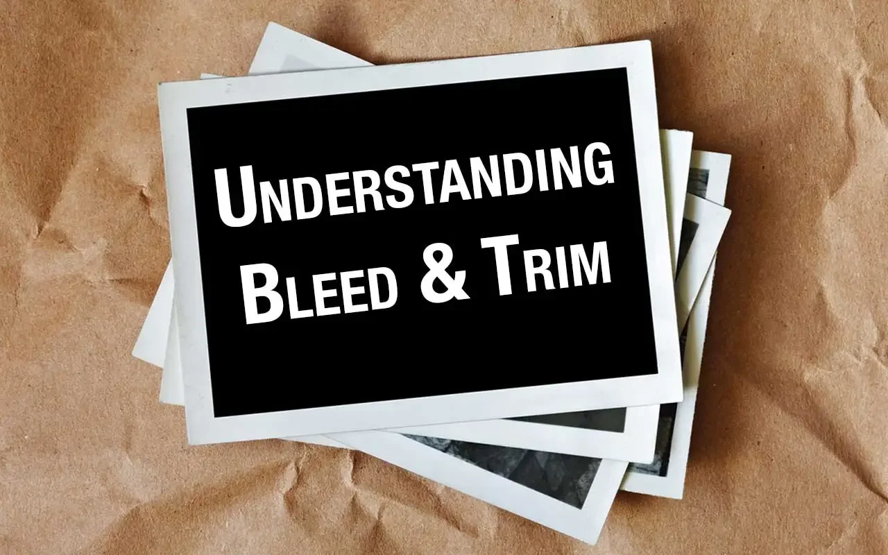 Understanding Bleed and Trim Factor With Your Prints