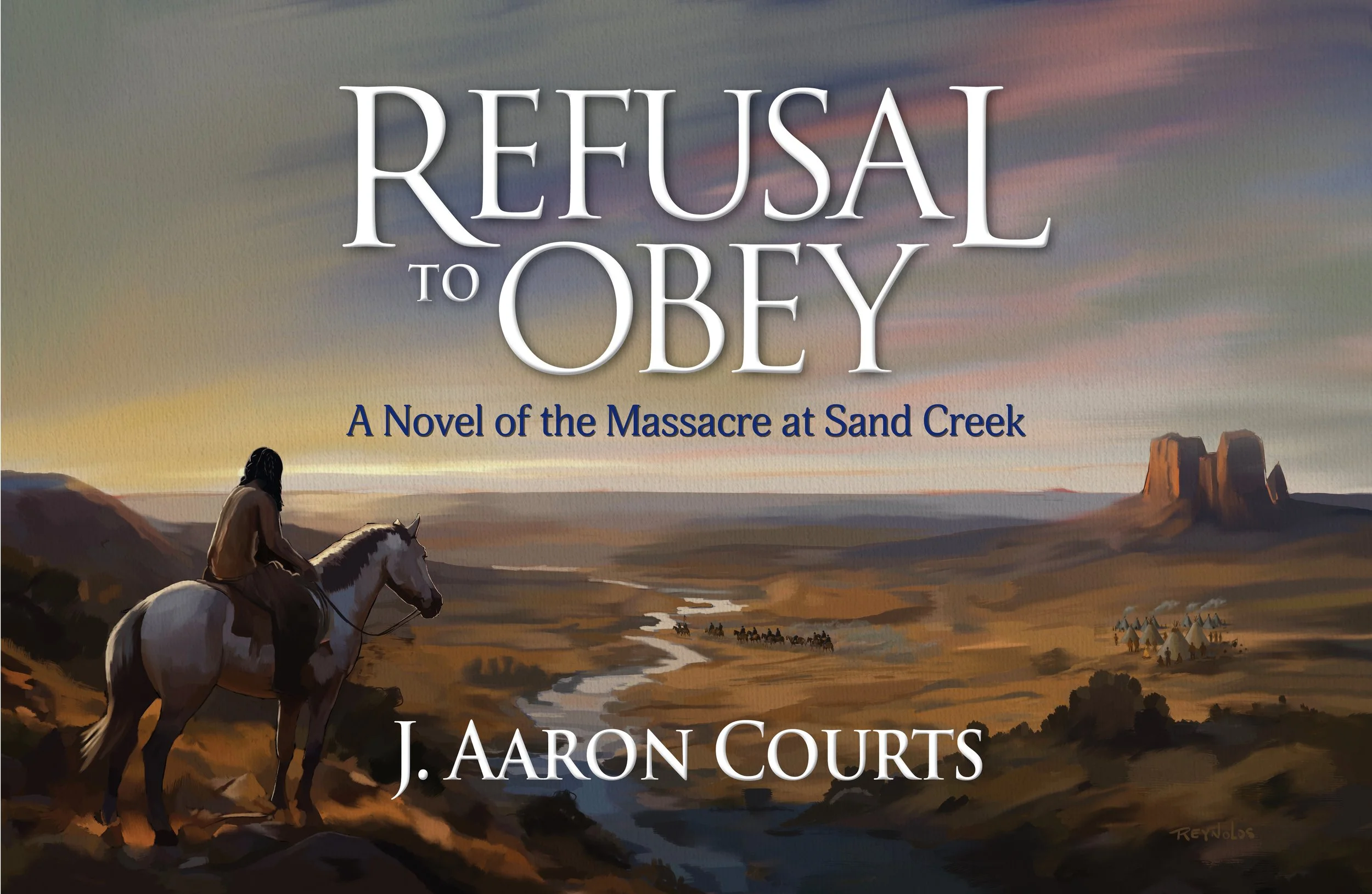 Book cover titled 'Refusal to Obey: A Novel of the Massacre at Sand Creek' by J. Aaron Courts, featuring a landscape scene with a rider on horseback, a river, and distant rock formations during sunset.