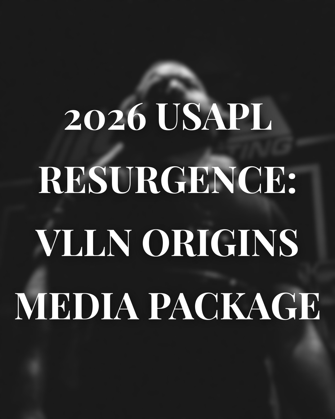 2026 USAPL Resurgence: VLLN Origins Media Package