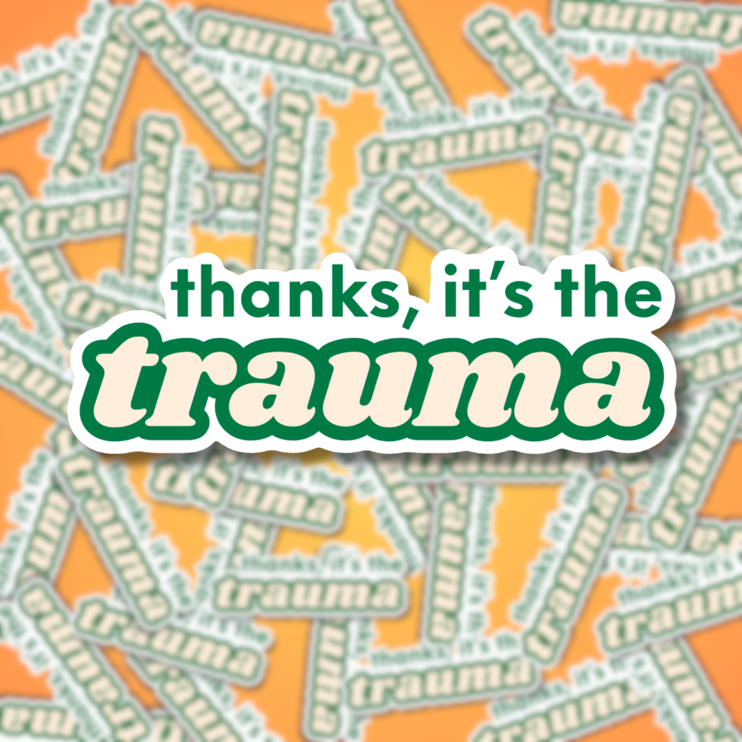 thanks its the trauma sticker mockup1.png