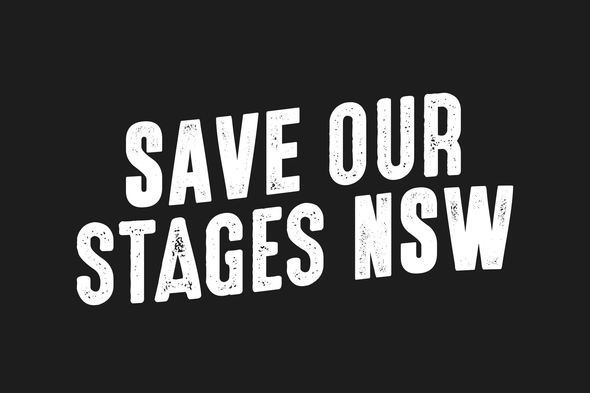 White text on a black background reads 'Save Our Stages NSW' with a distressed font style.