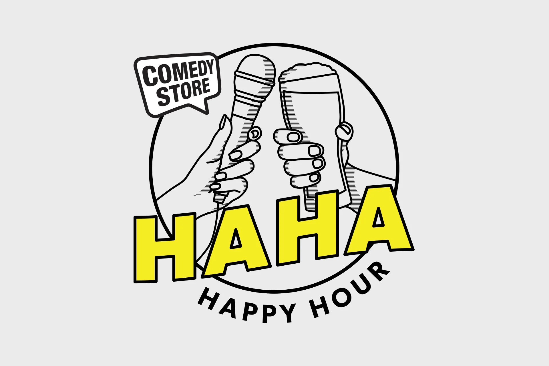 A black and white drawing of two hands holding a microphone and a drink, with a speech bubble saying 'Comedy Store'. The word 'HAHA' in yellow is prominently displayed, with 'Happy Hour' written below.