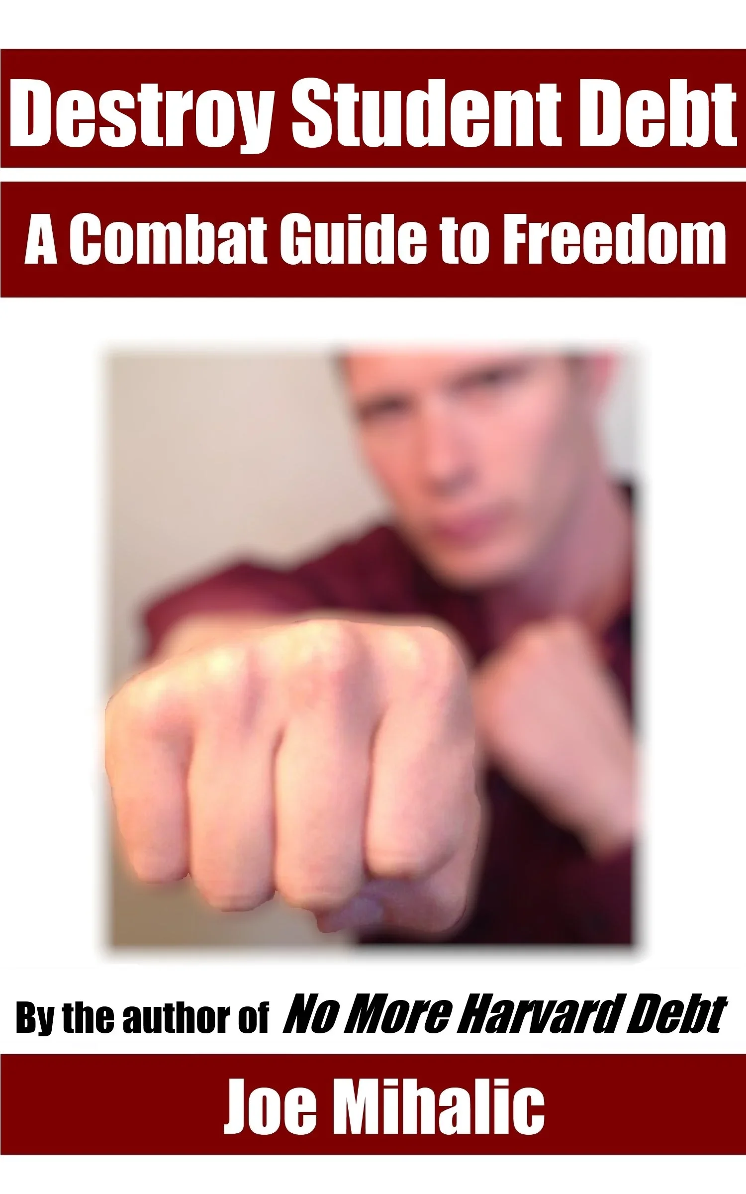 Destroy Student Debt: A Combat Guide to Freedom