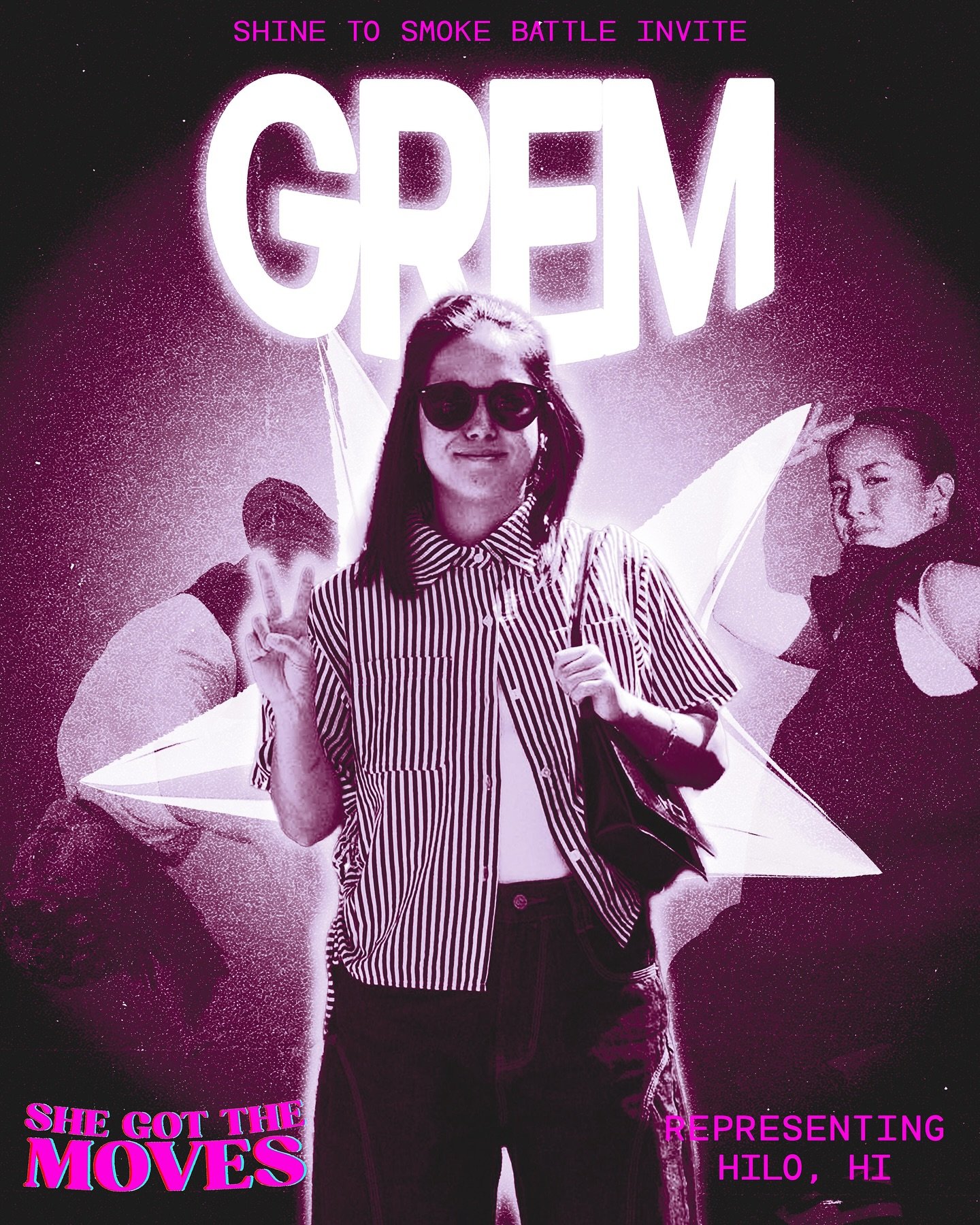 Heyoooo!! Our 2nd SHINE TO SMOKE Invite for She Got The Moves is GREM repping Hilo, HI.

Bgirl Grem has been breaking for 6 years and is a member and co-founder of Earth Tone Crew. She&rsquo;s competed all over the U.S. and in Japan, Thailand, and Ca